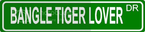 BANGLE TIGER LOVER Green 4" x 18" ALUMINUM animal novelty street sign great for indoor or outdoor long term use.
