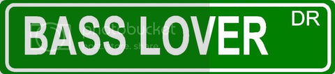 BASS LOVER Green 4" x 18" ALUMINUM animal novelty street sign great for indoor or outdoor long term use.