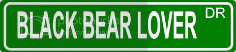 BLACK BEAR LOVER Green 4" x 18" ALUMINUM animal novelty street sign great for indoor or outdoor long term use.
