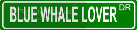 BLUE WHALE LOVER Green 4" x 18" ALUMINUM animal novelty street sign great for indoor or outdoor long term use.