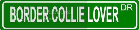 BORDER COLLIE LOVER Green 4" x 18" ALUMINUM animal novelty street sign great for indoor or outdoor long term use.