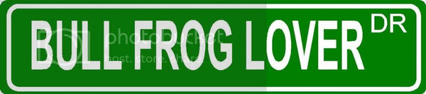 BULL FROG LOVER Green 4" x 18" ALUMINUM animal novelty street sign great for indoor or outdoor long term use.