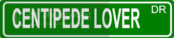 CENTIPEDE LOVER Green 4" x 18" ALUMINUM animal novelty street sign great for indoor or outdoor long term use.