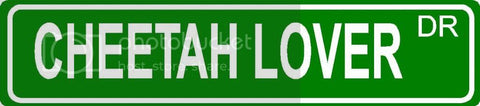 CHEETAH LOVER Green 4" x 18" ALUMINUM animal novelty street sign great for indoor or outdoor long term use.