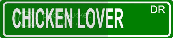 CHICKEN LOVER Green 4" x 18" ALUMINUM animal novelty street sign great for indoor or outdoor long term use.