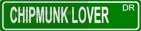 CHIPMUNK LOVER Green 4" x 18" ALUMINUM animal novelty street sign great for indoor or outdoor long term use.