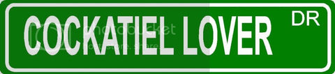 COCKATIEL LOVER Green 4" x 18" ALUMINUM animal novelty street sign great for indoor or outdoor long term use.