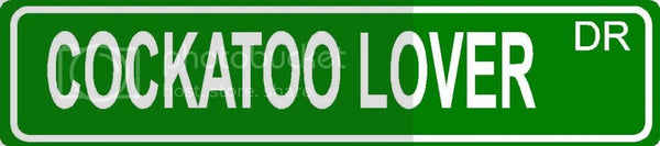 COCKATOO LOVER Green 4" x 18" ALUMINUM animal novelty street sign great for indoor or outdoor long term use.