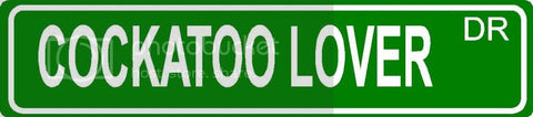 COCKATOO LOVER Green 4" x 18" ALUMINUM animal novelty street sign great for indoor or outdoor long term use.