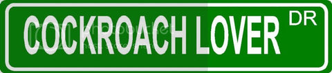 COCKROACH LOVER Green 4" x 18" ALUMINUM animal novelty street sign great for indoor or outdoor long term use.