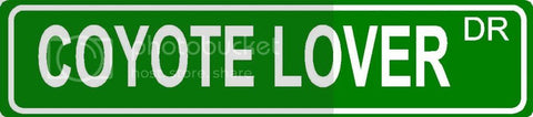 COYOTE LOVER Green 4" x 18" ALUMINUM animal novelty street sign great for indoor or outdoor long term use.