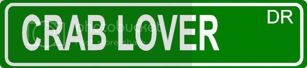 CRAB LOVER Green 4" x 18" ALUMINUM animal novelty street sign great for indoor or outdoor long term use.