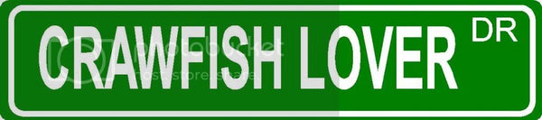 CRAWFISH LOVER Green 4" x 18" ALUMINUM animal novelty street sign great for indoor or outdoor long term use.