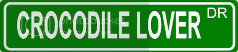 CROCODILE LOVER Green 4" x 18" ALUMINUM animal novelty street sign great for indoor or outdoor long term use.
