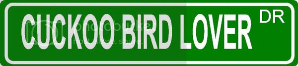 CUCKOO BIRD LOVER Green 4" x 18" ALUMINUM animal novelty street sign great for indoor or outdoor long term use.