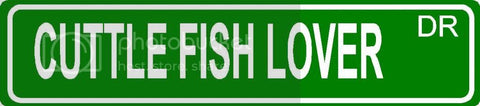 CUTTLE FISH LOVER Green 4" x 18" ALUMINUM animal novelty street sign great for indoor or outdoor long term use.