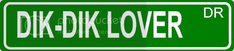 DIK-DIK LOVER Green 4" x 18" ALUMINUM animal novelty street sign great for indoor or outdoor long term use.