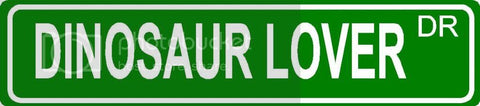 DINOSAUR LOVER Green 4" x 18" ALUMINUM animal novelty street sign great for indoor or outdoor long term use.