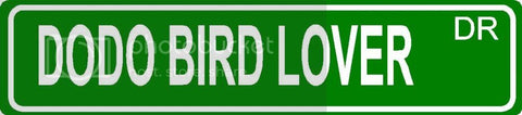DODO BIRD LOVER Green 4" x 18" ALUMINUM animal novelty street sign great for indoor or outdoor long term use.