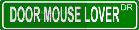 DOOR MOUSE LOVER Green 4" x 18" ALUMINUM animal novelty street sign great for indoor or outdoor long term use.