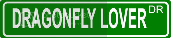 DRAGONFLY LOVER Green 4" x 18" ALUMINUM animal novelty street sign great for indoor or outdoor long term use.