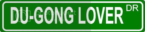 DU-GONG LOVER Green 4" x 18" ALUMINUM animal novelty street sign great for indoor or outdoor long term use.