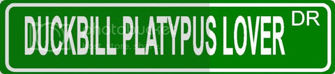 DUCKBILL PLATYPUS LOVER Green 4" x 18" ALUMINUM animal novelty street sign great for indoor or outdoor long term use.