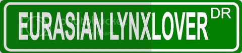 EURASIAN LYNX LOVER Green 4" x 18" ALUMINUM animal novelty street sign great for indoor or outdoor long term use.