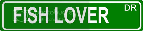 FISH LOVER Green 4" x 18" ALUMINUM animal novelty street sign great for indoor or outdoor long term use.
