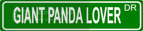 GIANT PANDA LOVER Green 4" x 18" ALUMINUM animal novelty street sign great for indoor or outdoor long term use.
