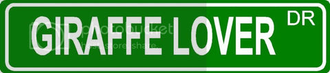 GIRAFFE LOVER Green 4" x 18" ALUMINUM animal novelty street sign great for indoor or outdoor long term use.