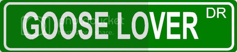 GOOSE LOVER Green 4" x 18" ALUMINUM animal novelty street sign great for indoor or outdoor long term use.