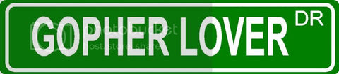 GOPHER LOVER Green 4" x 18" ALUMINUM animal novelty street sign great for indoor or outdoor long term use.