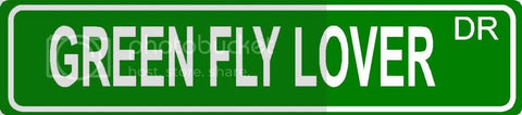 GREEN FLY LOVER Green 4" x 18" ALUMINUM animal novelty street sign great for indoor or outdoor long term use.