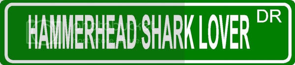 HAMMERHEAD SHARK LOVER Green 4" x 18" ALUMINUM animal novelty street sign great for indoor or outdoor long term use.