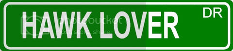 HAWK LOVER Green 4" x 18" ALUMINUM animal novelty street sign great for indoor or outdoor long term use.