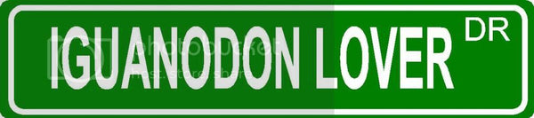 IGUANODON LOVER Green 4" x 18" ALUMINUM animal novelty street sign great for indoor or outdoor long term use.