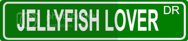 JELLYFISH LOVER Green 4" x 18" ALUMINUM animal novelty street sign great for indoor or outdoor long term use.