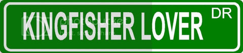 KINGFISHER LOVER Green 4" x 18" ALUMINUM animal novelty street sign great for indoor or outdoor long term use.