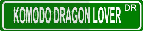 KOMODO DRAGON LOVER Green 4" x 18" ALUMINUM animal novelty street sign great for indoor or outdoor long term use.