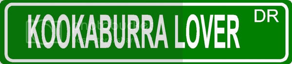 KOOKABURRA LOVER Green 4" x 18" ALUMINUM animal novelty street sign great for indoor or outdoor long term use.