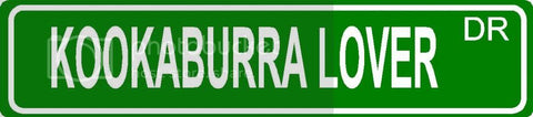 KOOKABURRA LOVER Green 4" x 18" ALUMINUM animal novelty street sign great for indoor or outdoor long term use.