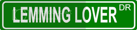 LEMMING LOVER Green 4" x 18" ALUMINUM animal novelty street sign great for indoor or outdoor long term use.