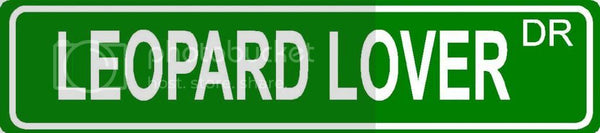 LEOPARD LOVER Green 4" x 18" ALUMINUM animal novelty street sign great for indoor or outdoor long term use.