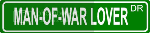 MAN-OF-WAR LOVER Green 4" x 18" ALUMINUM animal novelty street sign great for indoor or outdoor long term use.