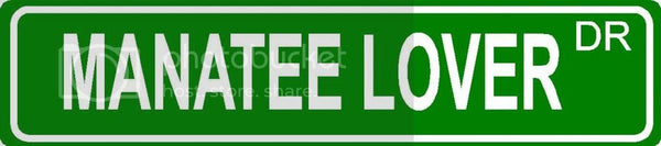 MANATEE LOVER Green 4" x 18" ALUMINUM animal novelty street sign great for indoor or outdoor long term use.