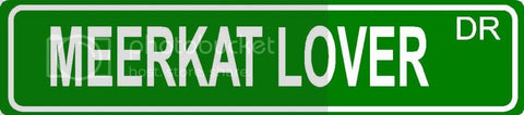 MEERKAT LOVER Green 4" x 18" ALUMINUM animal novelty street sign great for indoor or outdoor long term use.