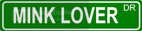 MINK LOVER Green 4" x 18" ALUMINUM animal novelty street sign great for indoor or outdoor long term use.