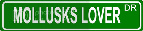 MOLLUSKS LOVER Green 4" x 18" ALUMINUM animal novelty street sign great for indoor or outdoor long term use.