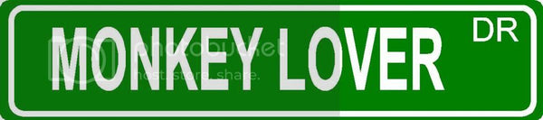 MONKEY LOVER Green 4" x 18" ALUMINUM animal novelty street sign great for indoor or outdoor long term use.